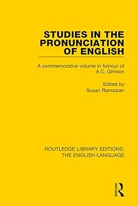 Studies in the Pronunciation of English: A Commemorative Volume in Honour of A.C. Gimson (Routledge Library Editions: The English Language) by Susan Ramsaran