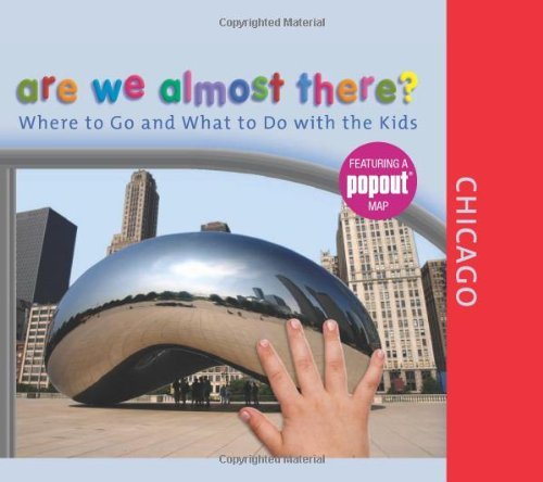 Are We Almost There? Chicago: Where to Go and What to Do with the Kids by Globe Pequot