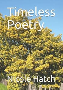 Timeless Poetry by Nicole B Hatch