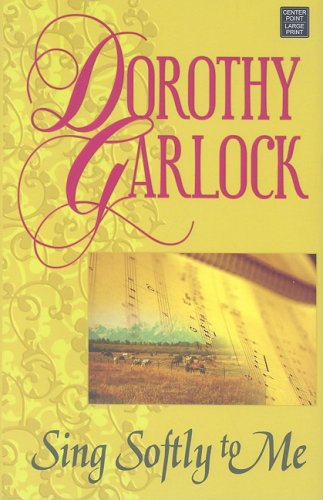 Sing Softly to Me by Dorothy Garlock