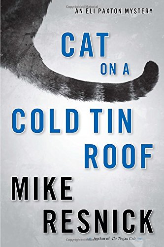 Cat on a Cold Tin Roof: An Eli Paxton Mystery by Mike Resnick