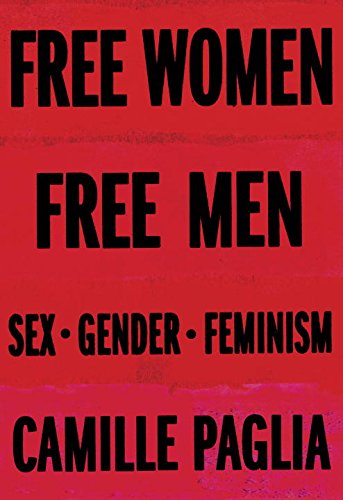 Free Women, Free Men: Sex, Gender, Feminism by Camille Paglia