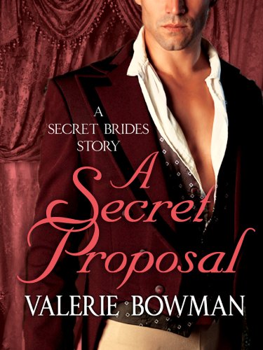 A Secret Proposal (Secret Brides) by Valerie Bowman