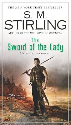 The Sword of the Lady: A Novel of the Change (CHANGE SERIES)