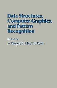 Data Structures, Computer Graphics, and Pattern Recognition by A. Klinger