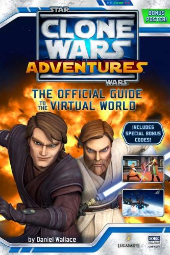 Clone Wars Adventures: The Official Guide to the Virtual World by Daniel Wallace
