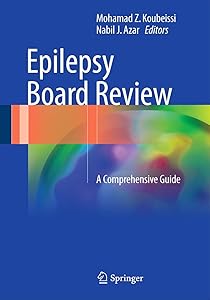 Epilepsy Board Review: A Comprehensive Guide by Mohamad Z. Koubeissi