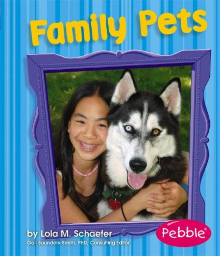 Family Pets: Revised Edition (Pebble Books: Families) by Schaefer