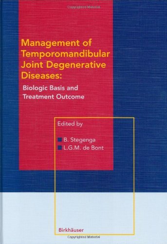 Management of Temporomandibular Joint Degenerative Diseases: Biologic Basis and Treatment Outcome by Boudewijn Stegenga
