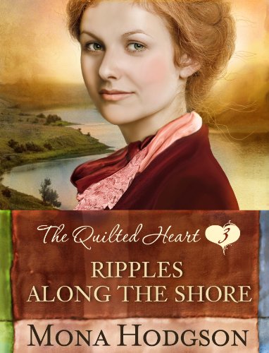 Ripples Along the Shore: The Quilted Heart Novella Three by Mona Hodgson
