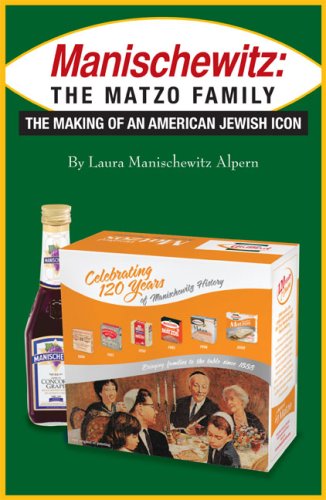 Manischewitz: The Matzo Family: The Making of an American Jewish Icon by Laura Manischewitz Alpern
