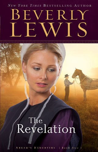 The Revelation (Abram's Daughters Book #5) (Abram's Daughters) by Beverly Lewis