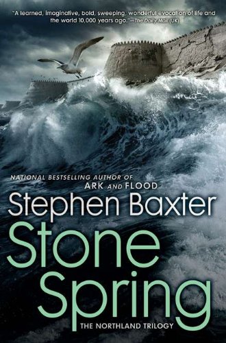Stone Spring: The Northland Trilogy by Stephen Baxter
