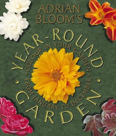 Adrian Bloom’s Year-Round Garden by Adrian Bloom
