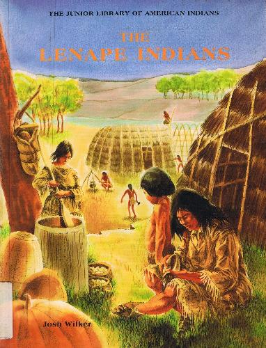 The Lenape Indians (Junior Library of American Indians) by Josh Wilker