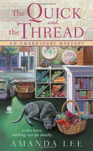 The Quick and the Thread: An Embroidery Mystery by Amanda Lee