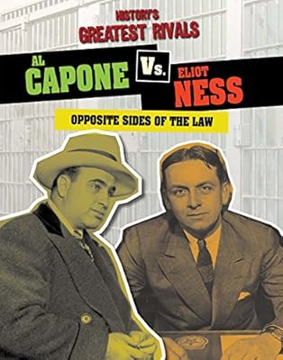 Al Capone vs. Eliot Ness: Opposite Sides of the Law