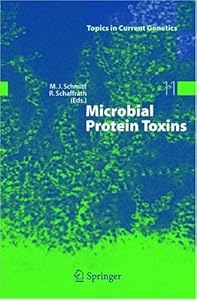 Microbial Protein Toxins (Topics in Current Genetics Book 11) by Manfred Schmitt