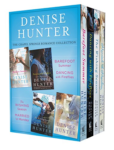 The Chapel Springs Romance Collection: Barefoot Summer, Dancing with Fireflies, The Wishing Season, Married til Monday by Denise Hunter
