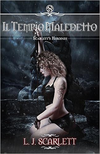 L.J. Scarlett - Scarlett's Heroines Vol. 3 - Il tempio maledetto (2016)