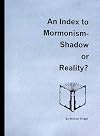 An index to Mormonism--shadow or reality