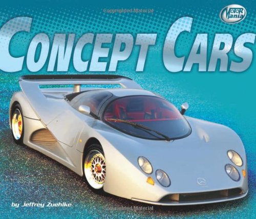 Concept Cars (Motor Mania) by Jeffrey Zuehlke
