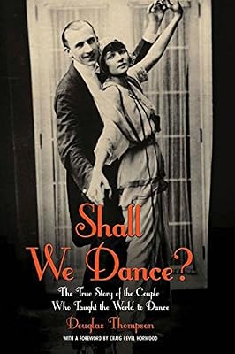 Shall We Dance?: The True Story of the Couple Who Taught The World to Dance