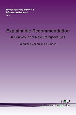 Explainable Recommendation: A Survey and New Perspectives (Foundations and Trends(r) in Information Retrieval)