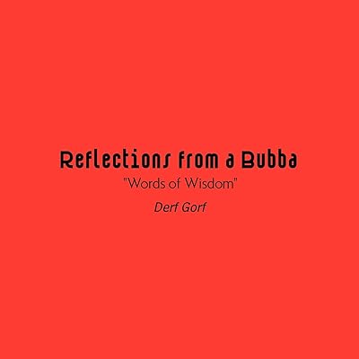 Reflections from a Bubba