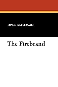 The Firebrand by Edwin Justus Mayer