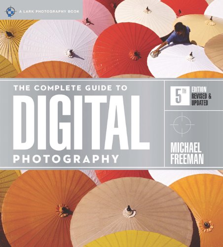 The Complete Guide to Digital Photography, 5th Edition by Michael Freeman