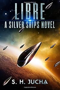 Libre, A Silver Ships Novel (The Silver Ships) (Volume 2)