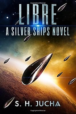 Libre, A Silver Ships Novel (The Silver Ships) (Volume 2)