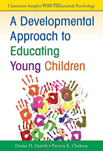 A Developmental Approach to Educating Young Children by Denise H. Daniels