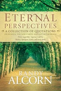 Eternal Perspectives: A Collection of Quotations on Heaven, the New Earth, and Life after Death