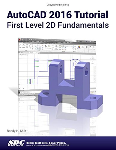 AutoCAD 2016 Tutorial First Level 2D Fundamentals by Randy H Shih