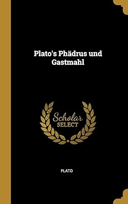 Plato's Phädrus und Gastmahl (German Edition)