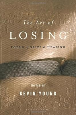 The Art of Losing: Poems of Grief and Healing