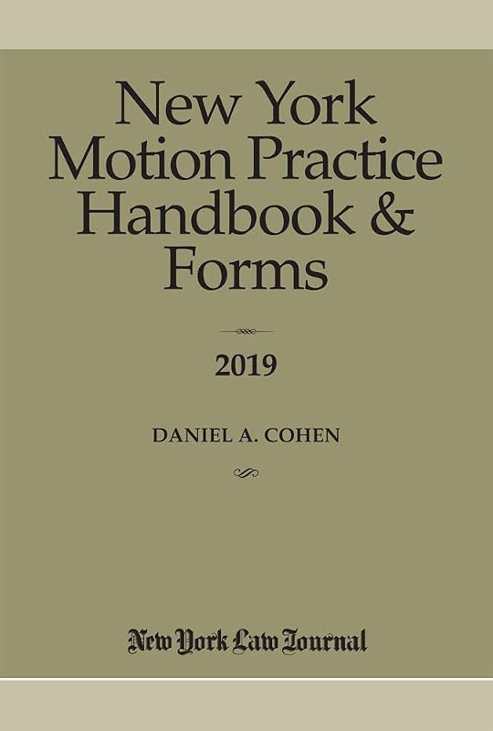 New York Motion Practice Handbook and Forms 2019 by Daniel Cohen