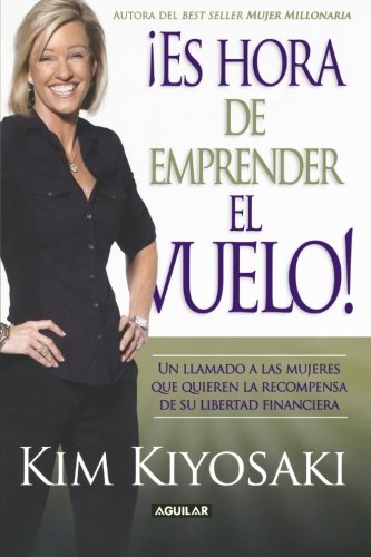 Es hora de emprender el vuelo by Kim Kiyosaki