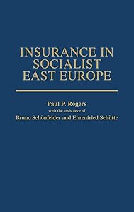 Insurance in Socialist East Europe: by Paul P. Rogers