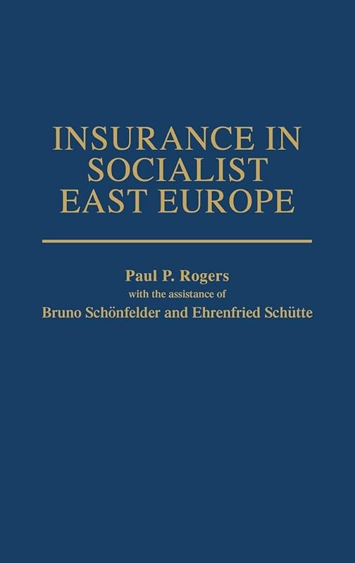 Insurance in Socialist East Europe: by Paul P. Rogers