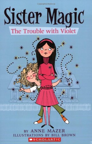 Trouble With Violet (Sister Magic) by Anne Mazer