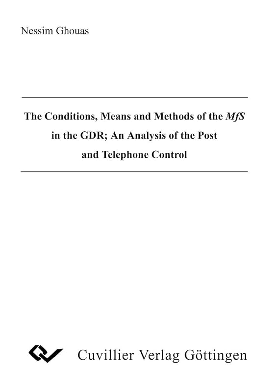 The Conditions,Means and Methods of the MFS in the GDR: an Analysis of the Post and Telephone Control by unknown author
