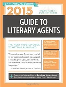 2015 Guide to Literary Agents: The Most Trusted Guide to Getting Published by Chuck Sambuchino