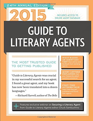 2015 Guide to Literary Agents: The Most Trusted Guide to Getting Published by Chuck Sambuchino