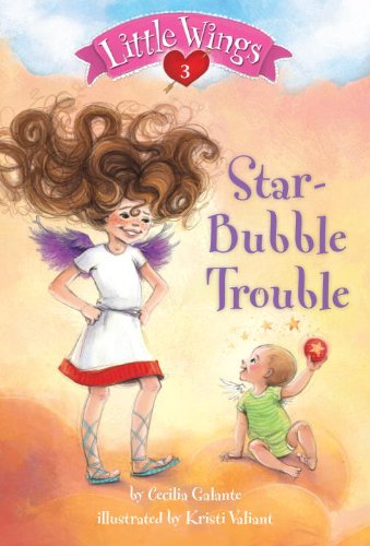 Little Wings #3: Star-Bubble Trouble by Cecilia Galante