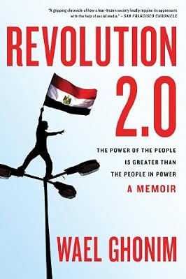Revolution 2.0: The Power of the People Is Greater Than the People in Power: A Memoir