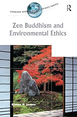 Zen Buddhism and Environmental Ethics (Ashgate World Philosophies Series)