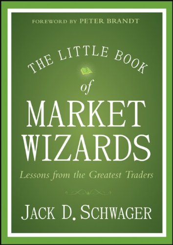 The Little Book of Market Wizards: Lessons from the Greatest Traders by Jack D. Schwager